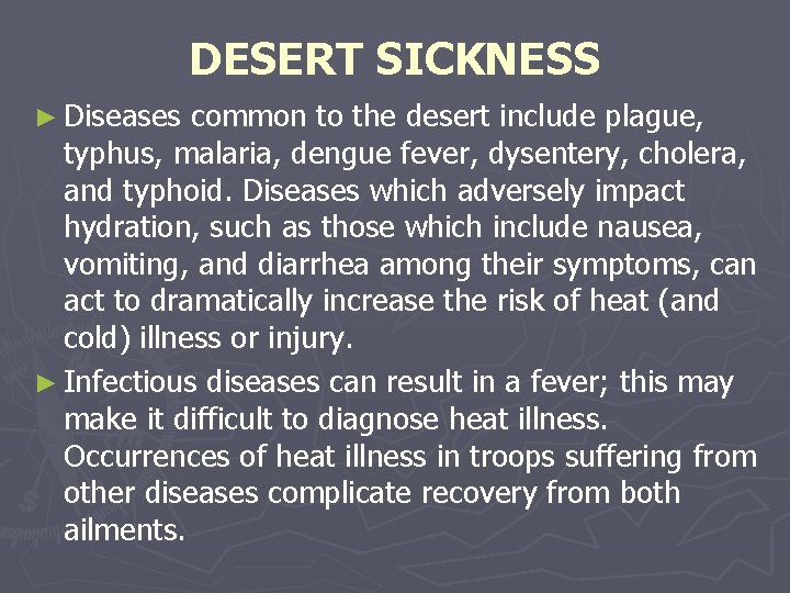 DESERT SICKNESS ► Diseases common to the desert include plague, typhus, malaria, dengue fever, DESERT SICKNESS ► Diseases common to the desert include plague, typhus, malaria, dengue fever,