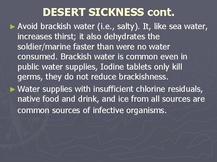 DESERT SICKNESS cont. ► Avoid brackish water (i. e. , salty). It, like sea DESERT SICKNESS cont. ► Avoid brackish water (i. e. , salty). It, like sea