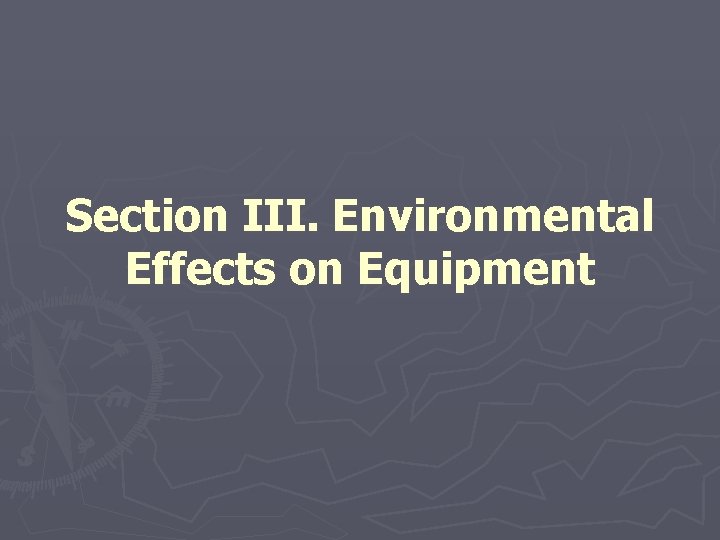 Section III. Environmental Effects on Equipment Section III. Environmental Effects on Equipment