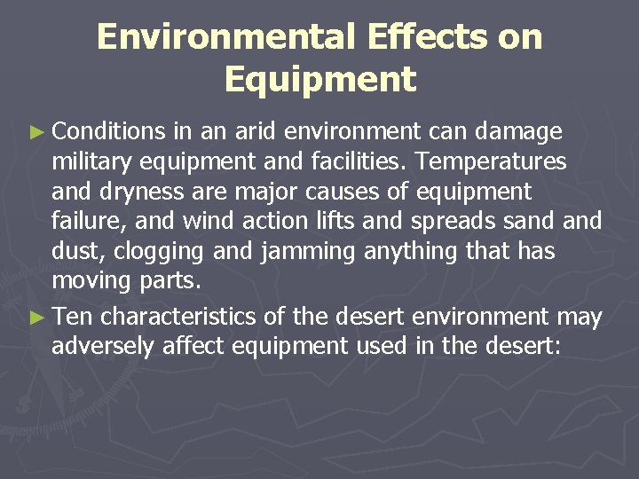 Environmental Effects on Equipment ► Conditions in an arid environment can damage military equipment Environmental Effects on Equipment ► Conditions in an arid environment can damage military equipment