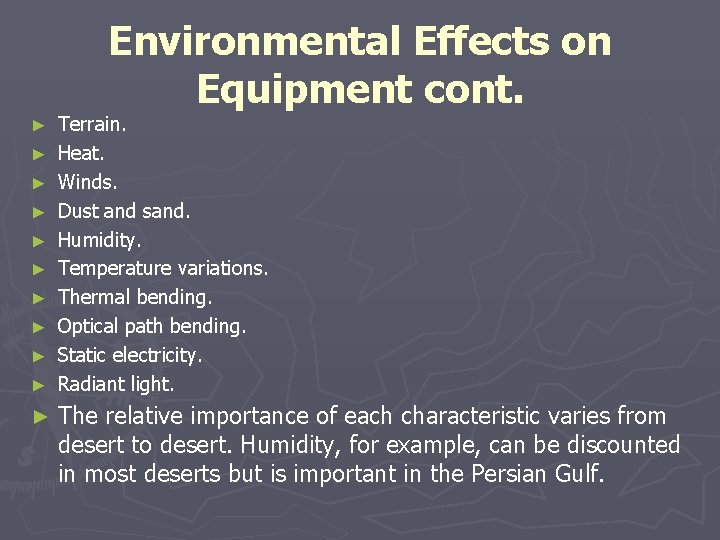 Environmental Effects on Equipment cont. ► ► ► Terrain. Heat. Winds. Dust and sand. Environmental Effects on Equipment cont. ► ► ► Terrain. Heat. Winds. Dust and sand.