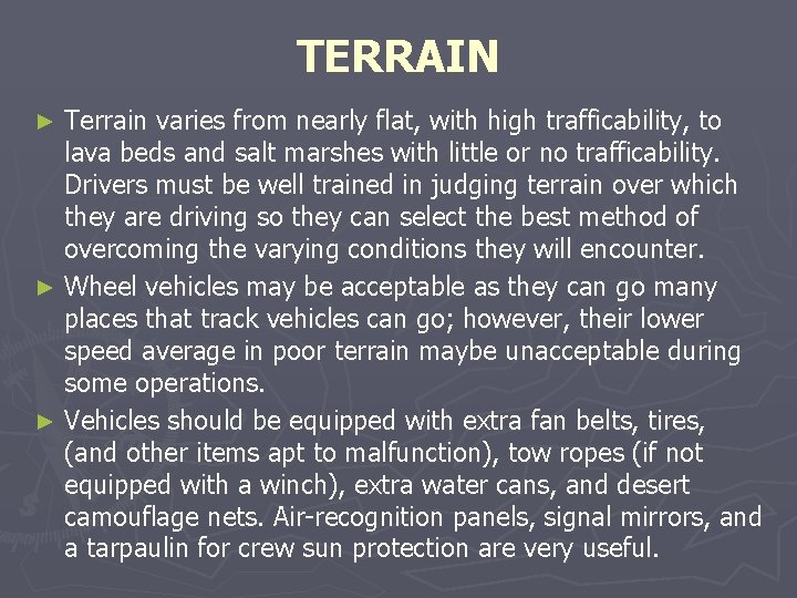TERRAIN Terrain varies from nearly flat, with high trafficability, to lava beds and salt TERRAIN Terrain varies from nearly flat, with high trafficability, to lava beds and salt