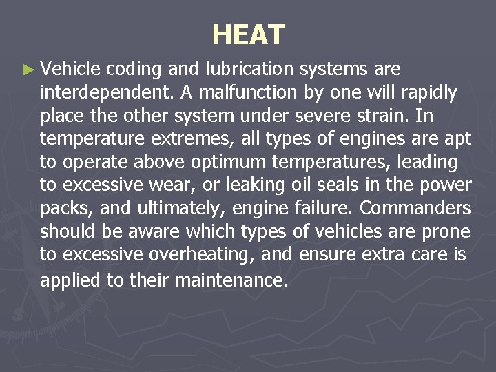 HEAT ► Vehicle coding and lubrication systems are interdependent. A malfunction by one will HEAT ► Vehicle coding and lubrication systems are interdependent. A malfunction by one will