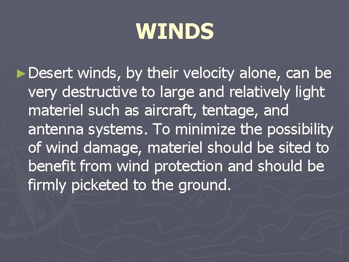 WINDS ► Desert winds, by their velocity alone, can be very destructive to large WINDS ► Desert winds, by their velocity alone, can be very destructive to large