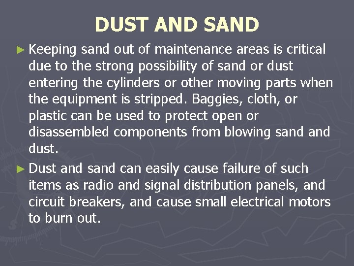 DUST AND SAND ► Keeping sand out of maintenance areas is critical due to DUST AND SAND ► Keeping sand out of maintenance areas is critical due to