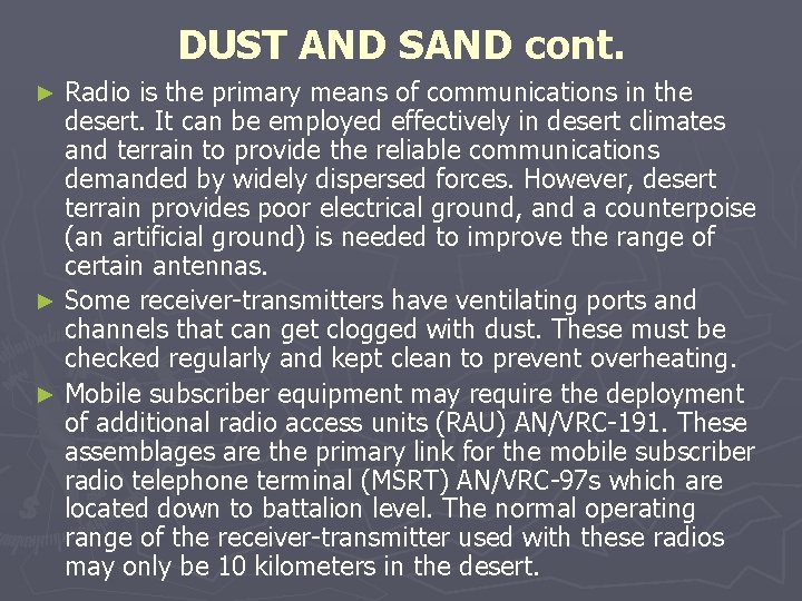 DUST AND SAND cont. Radio is the primary means of communications in the desert. DUST AND SAND cont. Radio is the primary means of communications in the desert.