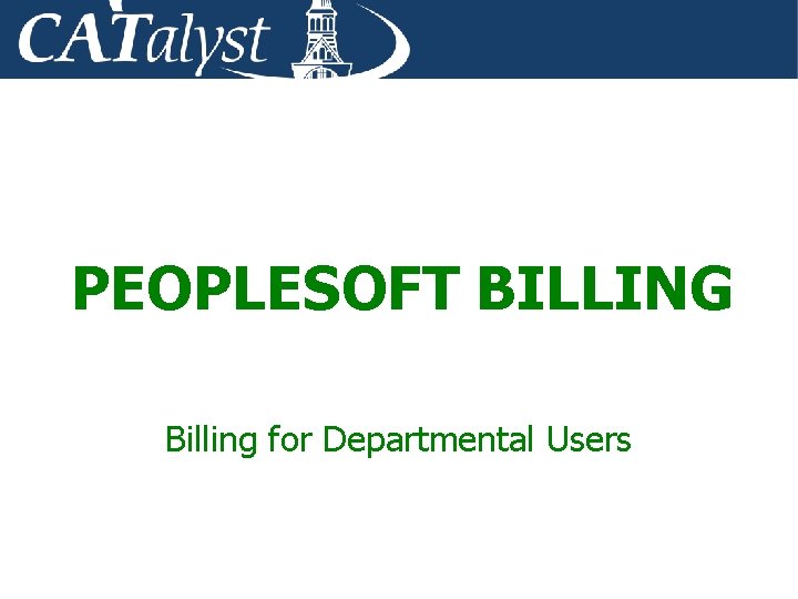 PEOPLESOFT BILLING Billing for Departmental Users 