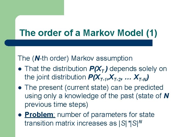 The order of a Markov Model (1) The (N-th order) Markov assumption l That The order of a Markov Model (1) The (N-th order) Markov assumption l That