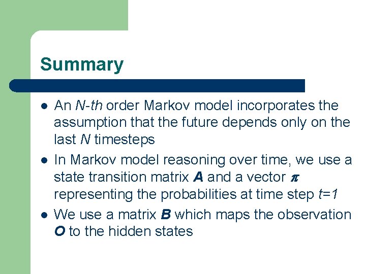 Summary l l l An N-th order Markov model incorporates the assumption that the Summary l l l An N-th order Markov model incorporates the assumption that the
