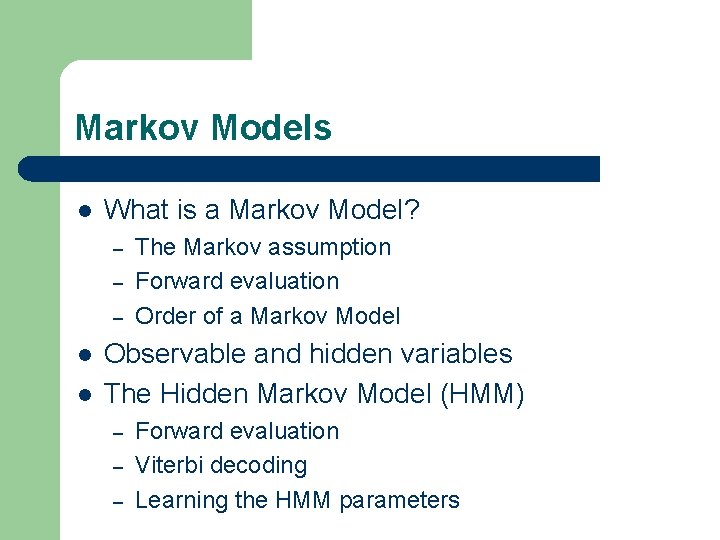 Markov Models l What is a Markov Model? – – – l l The Markov Models l What is a Markov Model? – – – l l The