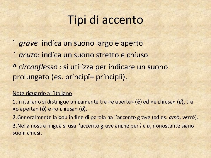 Tipi di accento ` grave: indica un suono largo e aperto ´ acuto: indica