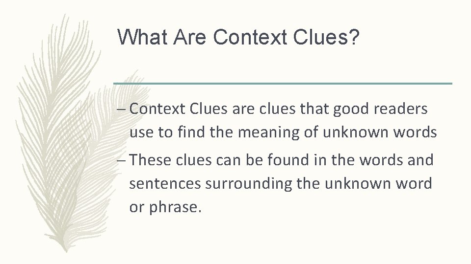 What Are Context Clues? – Context Clues are clues that good readers use to