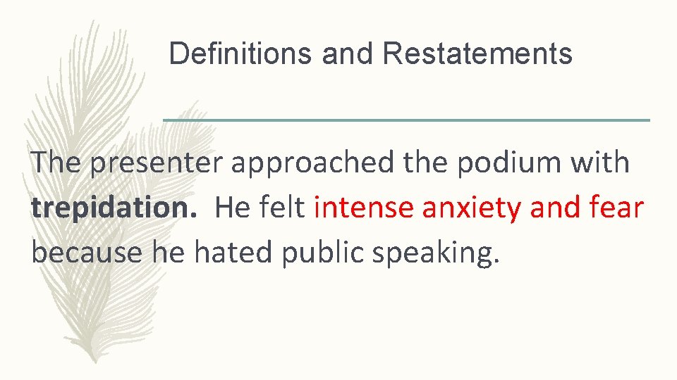 Definitions and Restatements The presenter approached the podium with trepidation. He felt intense anxiety