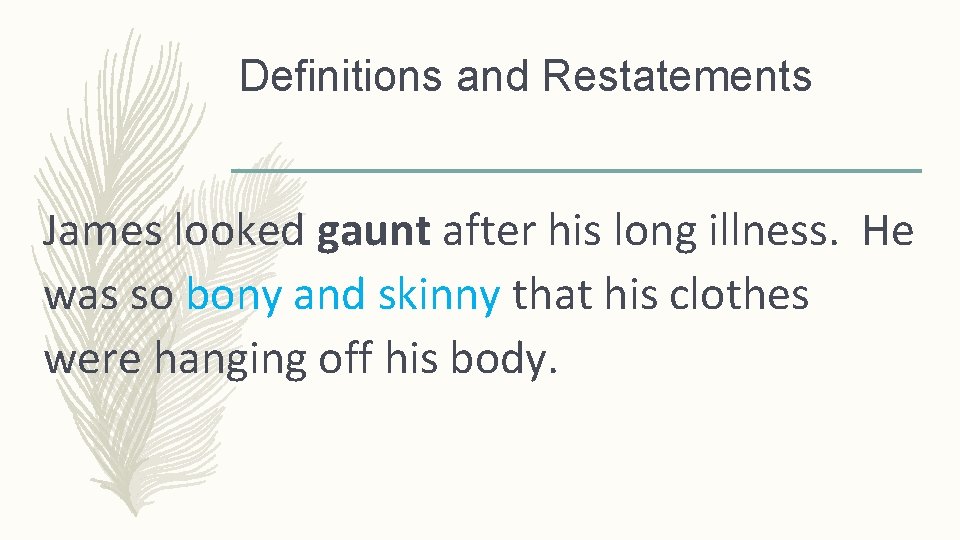 Definitions and Restatements James looked gaunt after his long illness. He was so bony