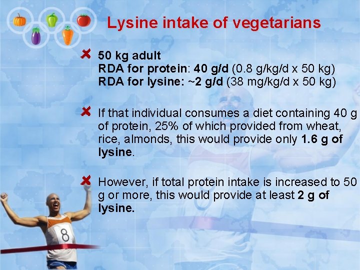 Lysine intake of vegetarians 50 kg adult RDA for protein: 40 g/d (0. 8