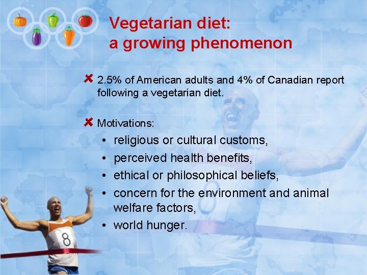 Vegetarian diet: a growing phenomenon 2. 5% of American adults and 4% of Canadian