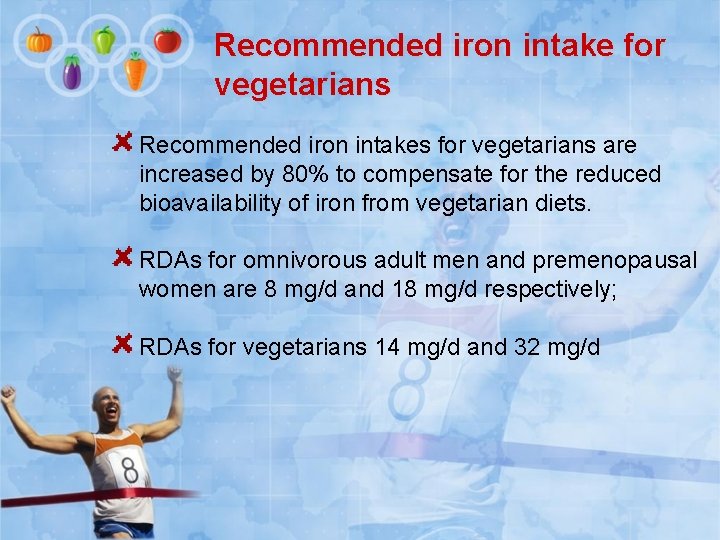 Recommended iron intake for vegetarians Recommended iron intakes for vegetarians are increased by 80%