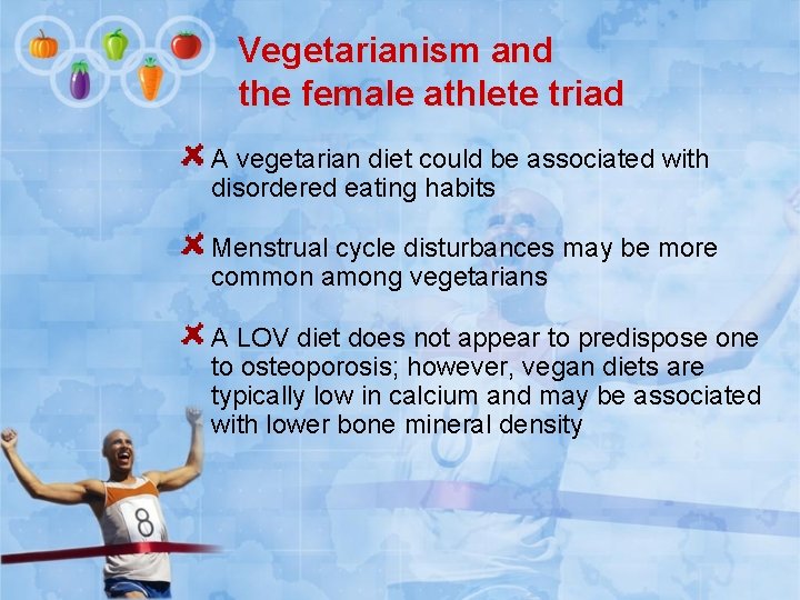 Vegetarianism and the female athlete triad A vegetarian diet could be associated with disordered