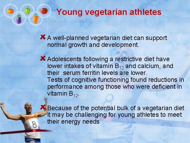 Young vegetarian athletes A well-planned vegetarian diet can support normal growth and development. Adolescents