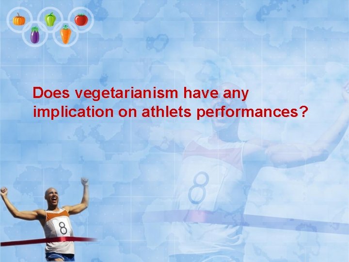 Does vegetarianism have any implication on athlets performances? 