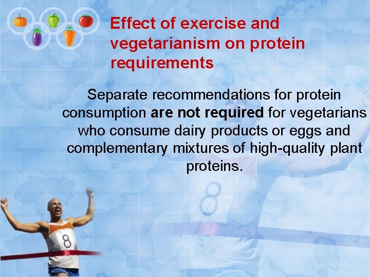 Effect of exercise and vegetarianism on protein requirements Separate recommendations for protein consumption are