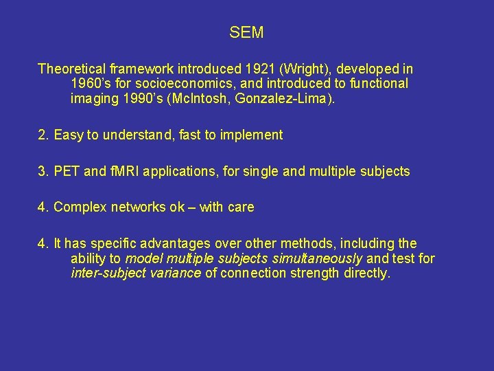SEM Theoretical framework introduced 1921 (Wright), developed in 1960’s for socioeconomics, and introduced to