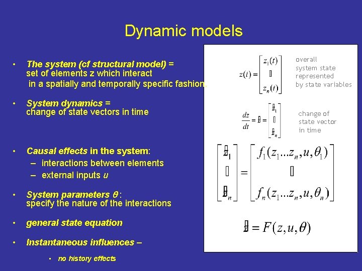 Dynamic models • The system (cf structural model) = set of elements z which