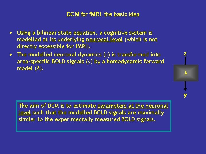 DCM for f. MRI: the basic idea • Using a bilinear state equation, a