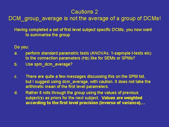 Cautions 2 DCM_group_average is not the average of a group of DCMs! Having completed