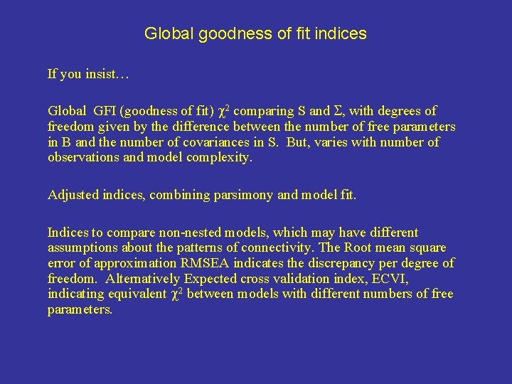 Global goodness of fit indices If you insist… Global GFI (goodness of fit) 2