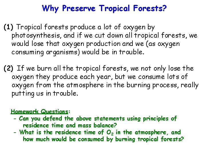 Why Preserve Tropical Forests? (1) Tropical forests produce a lot of oxygen by photosynthesis,