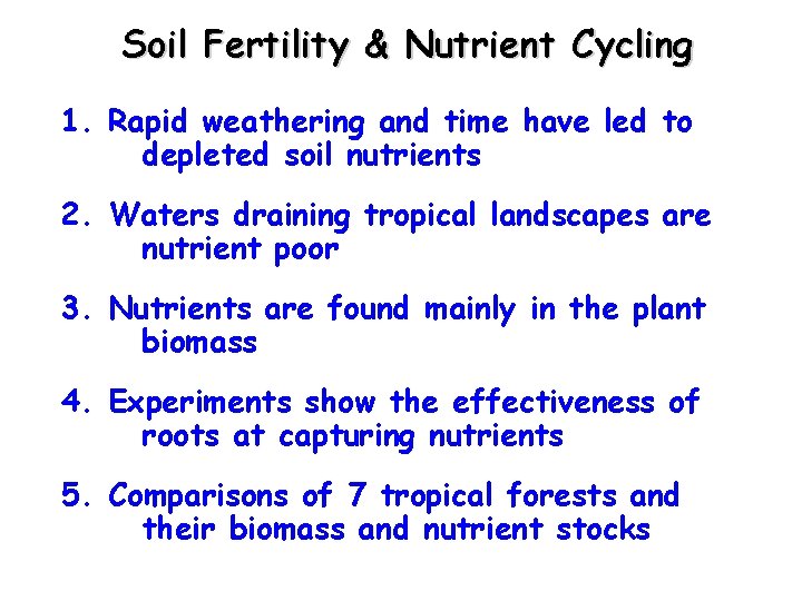 Soil Fertility & Nutrient Cycling 1. Rapid weathering and time have led to depleted