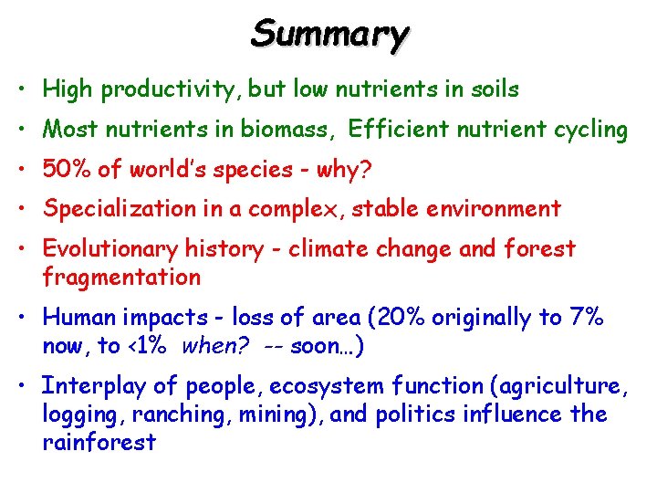 Summary • High productivity, but low nutrients in soils • Most nutrients in biomass,