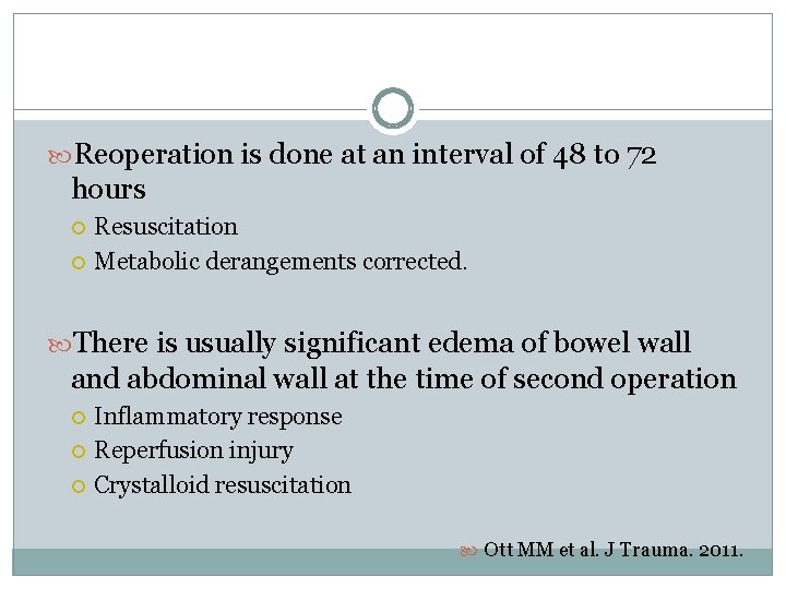 Reoperation is done at an interval of 48 to 72 hours Resuscitation Metabolic Reoperation is done at an interval of 48 to 72 hours Resuscitation Metabolic