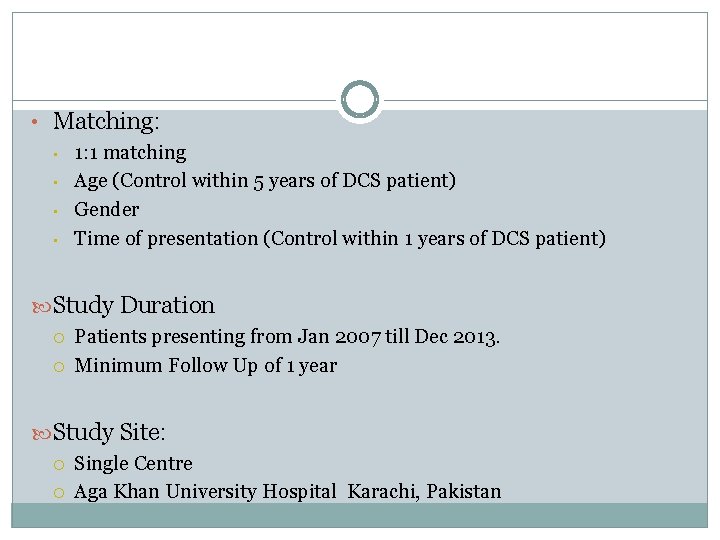 • Matching: • 1: 1 matching • Age (Control within 5 years of • Matching: • 1: 1 matching • Age (Control within 5 years of