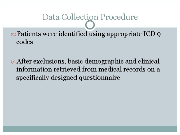 Data Collection Procedure Patients were identified using appropriate ICD 9 codes After exclusions, basic Data Collection Procedure Patients were identified using appropriate ICD 9 codes After exclusions, basic