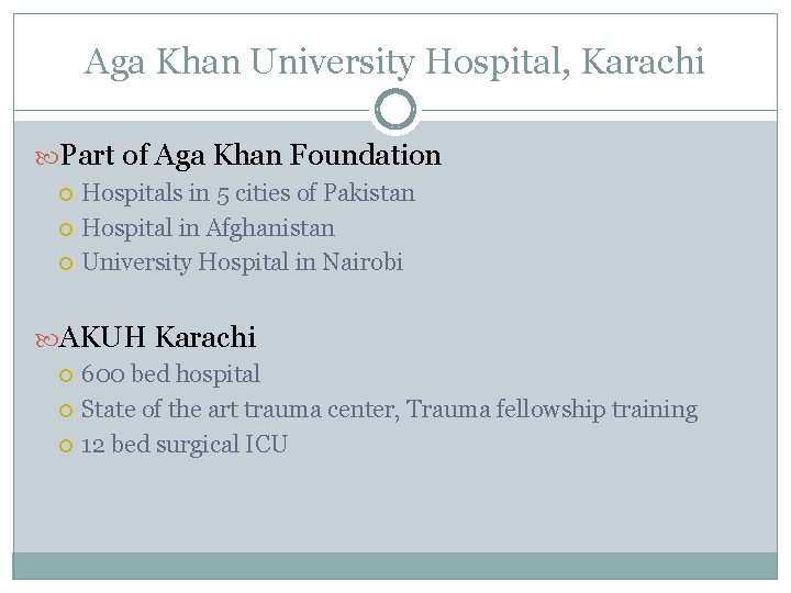 Aga Khan University Hospital, Karachi Part of Aga Khan Foundation Hospitals in 5 cities Aga Khan University Hospital, Karachi Part of Aga Khan Foundation Hospitals in 5 cities