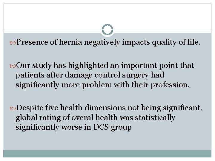 Presence of hernia negatively impacts quality of life. Our study has highlighted an Presence of hernia negatively impacts quality of life. Our study has highlighted an