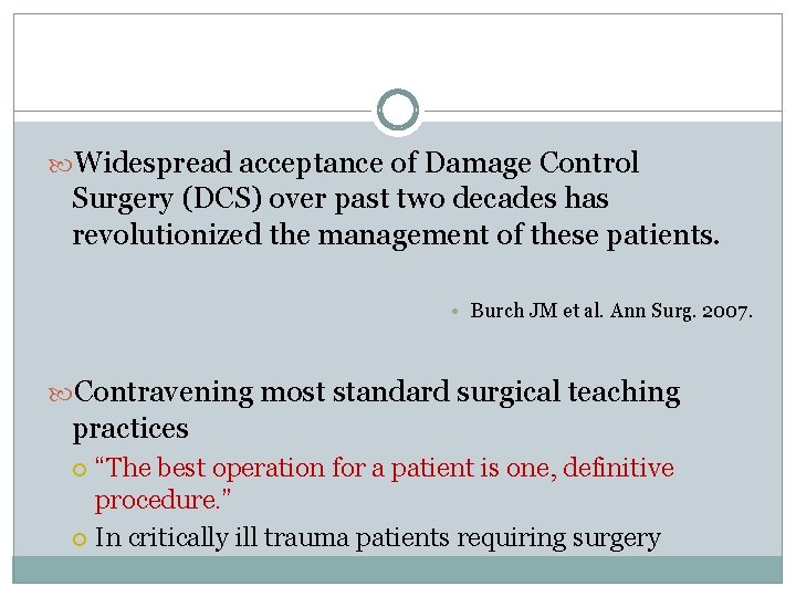 Widespread acceptance of Damage Control Surgery (DCS) over past two decades has revolutionized Widespread acceptance of Damage Control Surgery (DCS) over past two decades has revolutionized