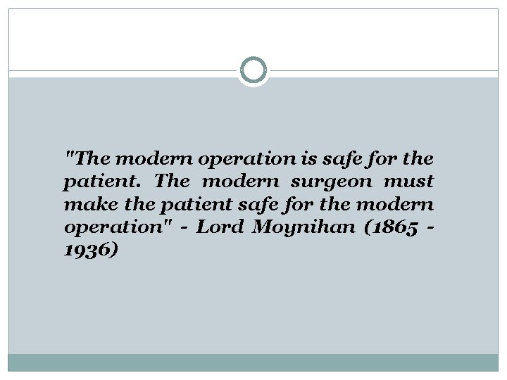 "The modern operation is safe for the patient. The modern surgeon must make the "The modern operation is safe for the patient. The modern surgeon must make the