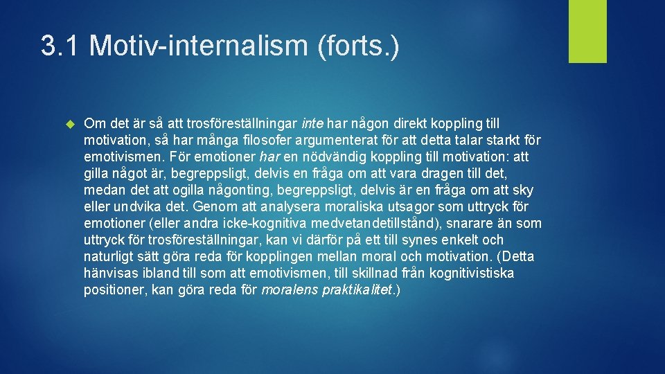 3. 1 Motiv-internalism (forts. ) Om det är så att trosföreställningar inte har någon