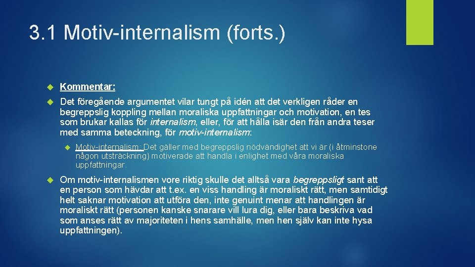 3. 1 Motiv-internalism (forts. ) Kommentar: Det föregående argumentet vilar tungt på idén att