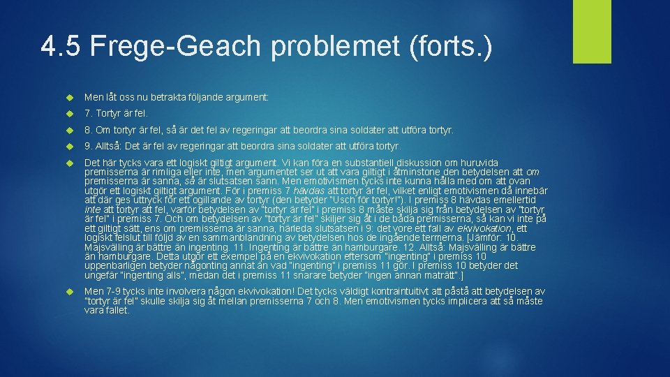 4. 5 Frege-Geach problemet (forts. ) Men låt oss nu betrakta följande argument: 7.