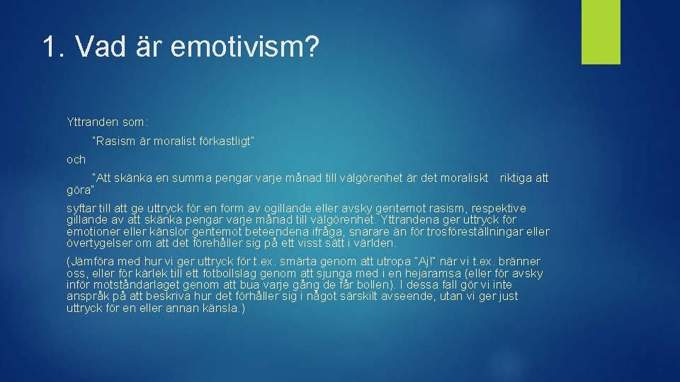 1. Vad är emotivism? Yttranden som: ”Rasism är moralist förkastligt” och ”Att skänka en