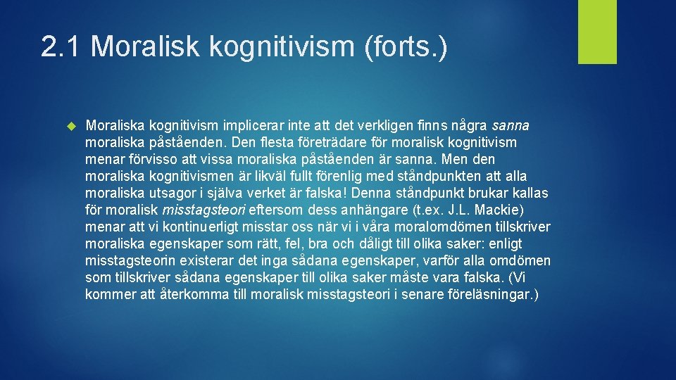 2. 1 Moralisk kognitivism (forts. ) Moraliska kognitivism implicerar inte att det verkligen finns