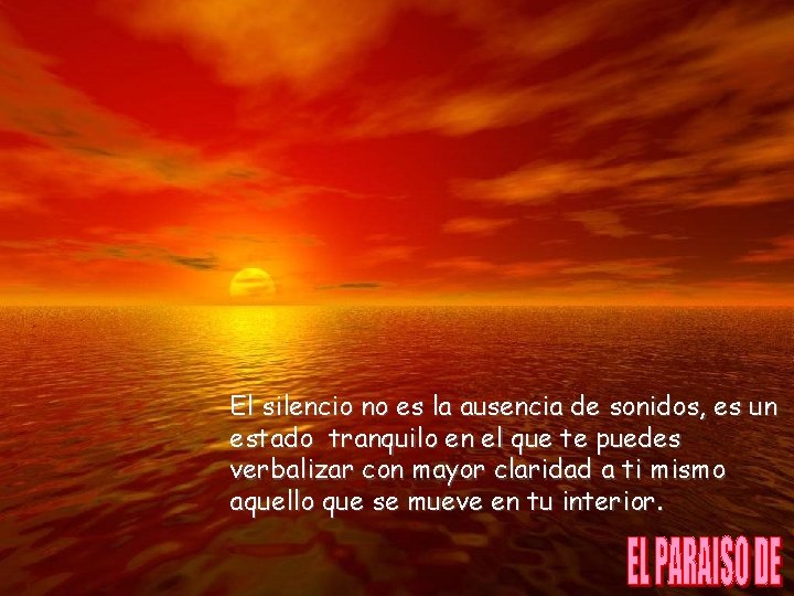 El silencio no es la ausencia de sonidos, es un estado tranquilo en el
