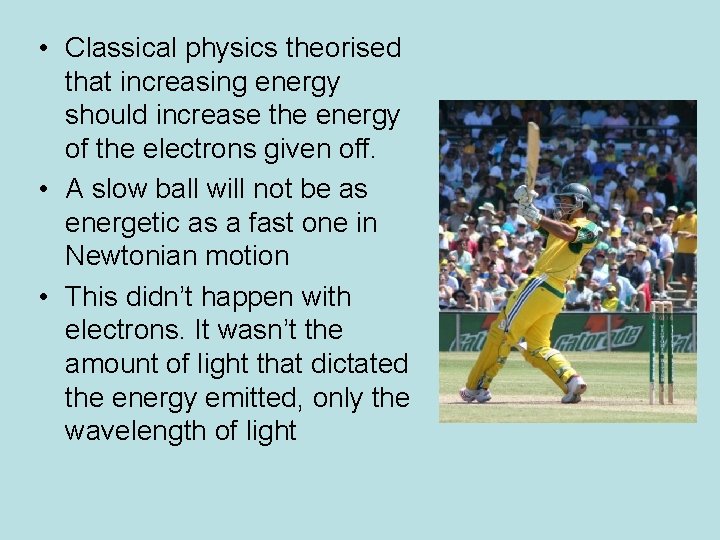  • Classical physics theorised that increasing energy should increase the energy of the