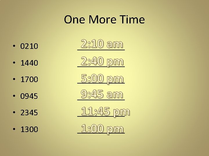 One More Time • 0210 2: 10 am ______ • 1440 2: 40 pm