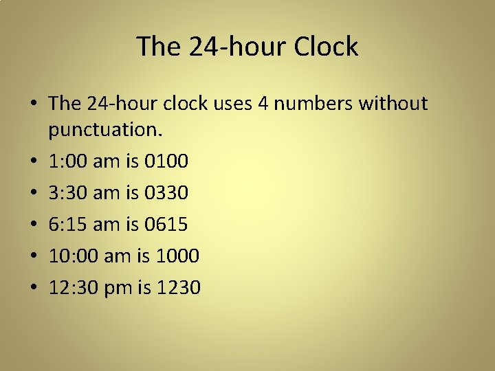 The 24 -hour Clock • The 24 -hour clock uses 4 numbers without punctuation.