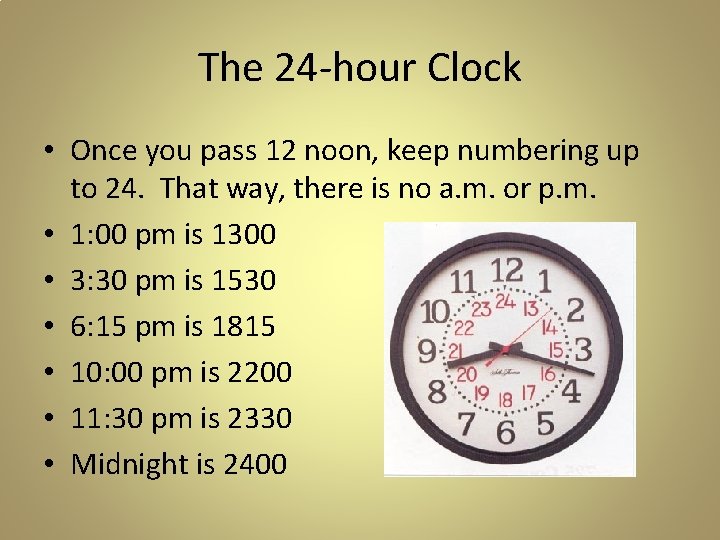 The 24 -hour Clock • Once you pass 12 noon, keep numbering up to